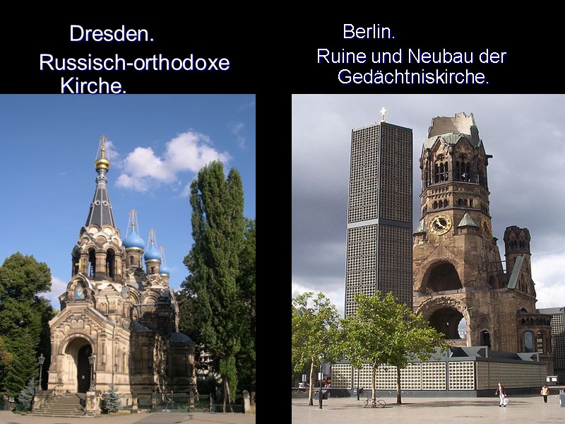 Dresden. Russisch-orthodoxe Kirche.       Berlin. Ruine und Neubau der